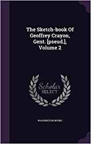The Sketchbook Of Geoffrey Crayon, Gent [pseud], Volume 2