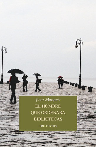 Libro El Hombre Que Ordenaba Bibliotecas - Marques, Juan