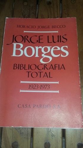 Jorge Luis Borges Bibliografía Total 1923-1973 - Becco