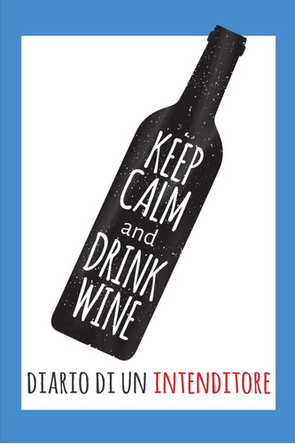 Libro Keep Calm And Drink Wine-italiano