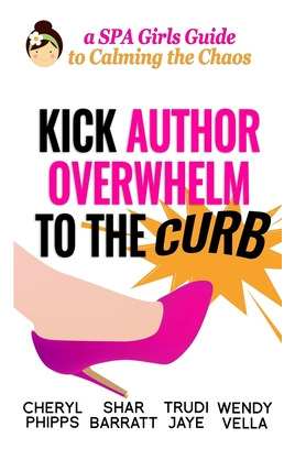 Libro Kick Author Overwhelm To The Curb: A Spagirls Guide...