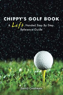 Libro Chippy's Golf Book: A Left Handed Step By Step Refe...