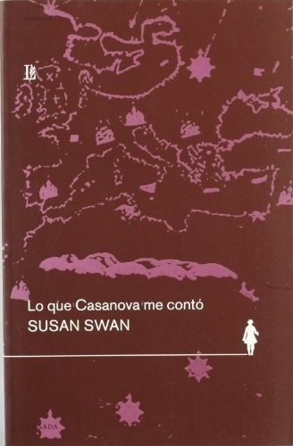 Lo Que Casanova Me Conto - Susan Swan, de Susan Swan. Editorial Losada en español