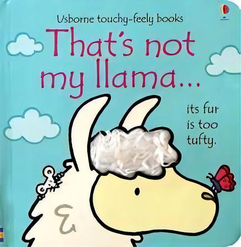 That's Not My Llama - Usborne Touchy & Feely Books, De Watt