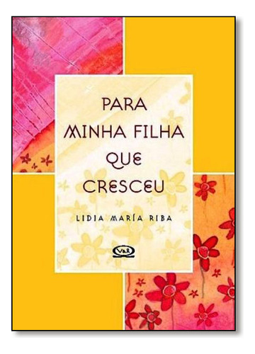 Para Minha Filha Que Cresceu, De Lidia  Maria Riba. Editora Vergara & Riba, Capa Dura Em Português