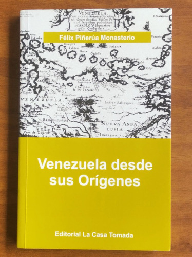 Venezuela Desde Sus Orígenes / Félix Piñerúa Monasterio