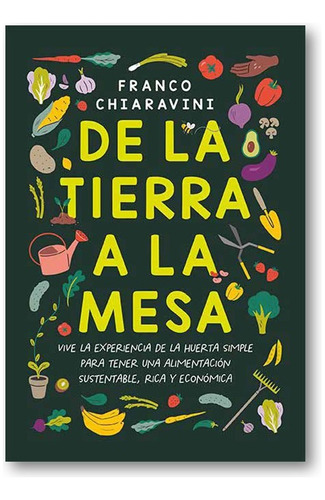 * De La Tierra A La Mesa * Franco Ignacio Chiavarini