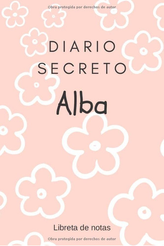 Diario Secreto De Alba - Libreta De Notas: Regalo Para Niñas