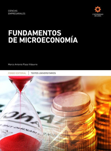 Fundamentos De Microeconomía, De Marco Antonio Plaza Vidaurre. Editorial Universidad De Lima, Tapa Blanda En Español, 2020