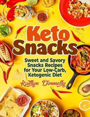 Libro Keto Snacks : Sweet And Savory Snacks Recipes For Y...