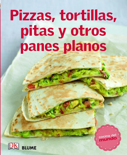 Pizzas, Tortillas, Pitas Y Otros Panes Planos - Blume