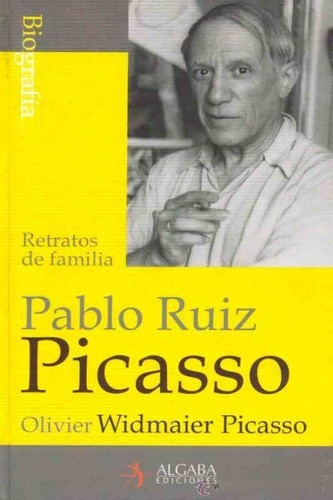 Retratos De Familia Pablo Ruiz Picasso - Algaba, De Olivier Ruiz Picasso. Editorial Edaf En Español