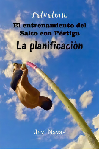 El Entrenamiento Del Salto Con P Rtiga. La Planificaci N, De Javi Navas. Editorial Createspace Independent Publishing Platform, Tapa Blanda En Español