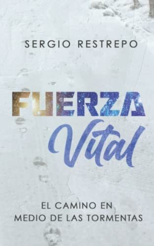 Libro : Fuerza Vital El Camino En Medio De Las Tormentas - 