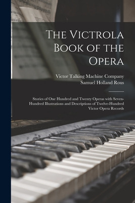 Libro The Victrola Book Of The Opera: Stories Of One Hund...
