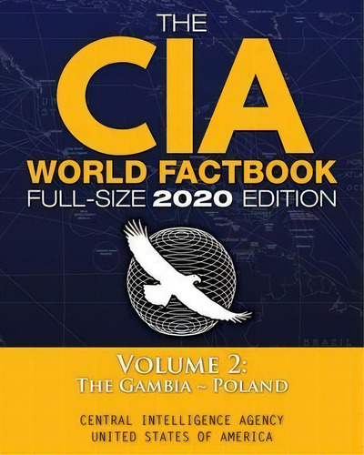 The Cia World Factbook Volume 2 - Full-size 2020 Edition : Giant Format, 600+ Pages: The #1 Globa..., De Central Intelligence Agency. Editorial Carlile Media, Tapa Blanda En Inglés