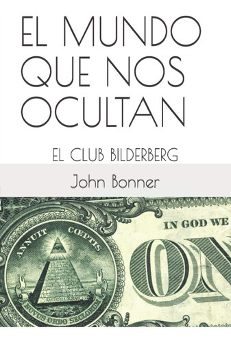 Libro: El Mundo Que Nos Ocultan: El Club Bilderberg (la Gran