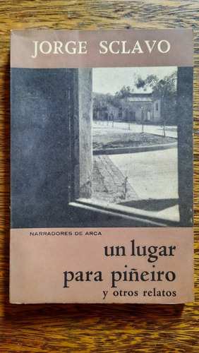 Jorge Sclavo Un Lugar Para Piñeiro Arca 1967 Buen Estado