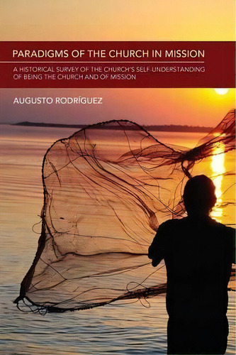 Paradigms Of The Church In Mission, De Augusto Rodriguez. Editorial Wipf Stock Publishers, Tapa Blanda En Inglés