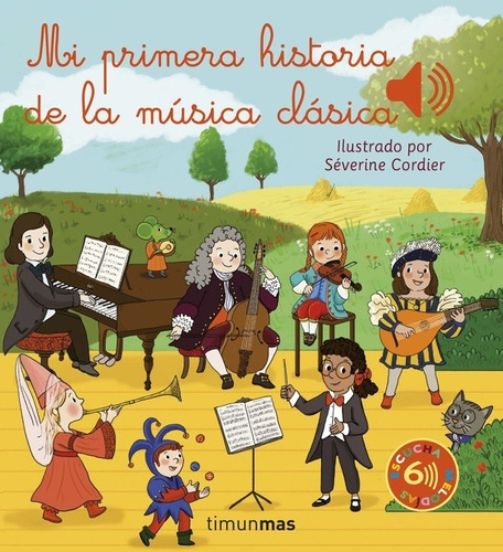 MI PRIMERA HISTORIA DE LA MUSICA CLASICA, de SEVERINE CORDIER. Editorial Timun Mas Infantil en español