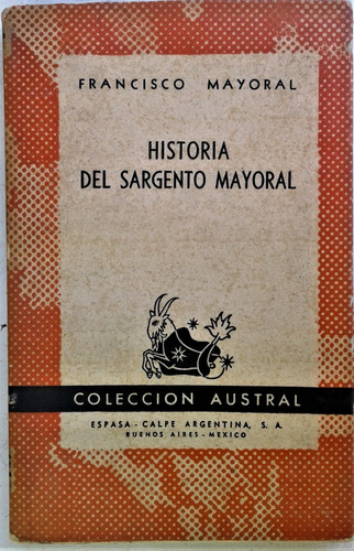 Historia Verdadera Del Sargento Mayoral - Francisco Mayoral