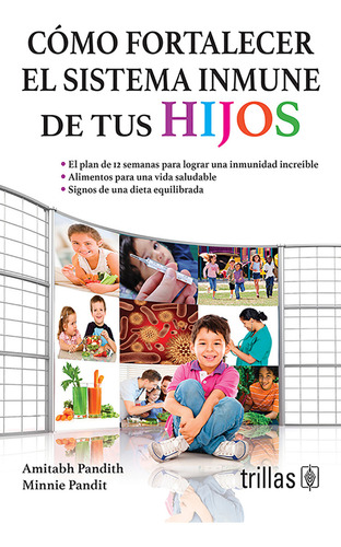 Como Fortalecer El Sistema Inmune De Tus Hijos, De Pandit, Amitabh Pandit, Minnie., Vol. 1. Editorial Trillas, Tapa Blanda, Edición 1a En Español, 2014
