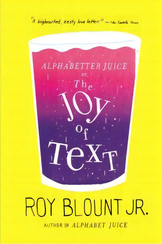 Alphabetter Juice: Or, The Joy Of Text, De Jr. Roy Blount. Editorial Farrar Straus Giroux Inc, Tapa Blanda En Inglés
