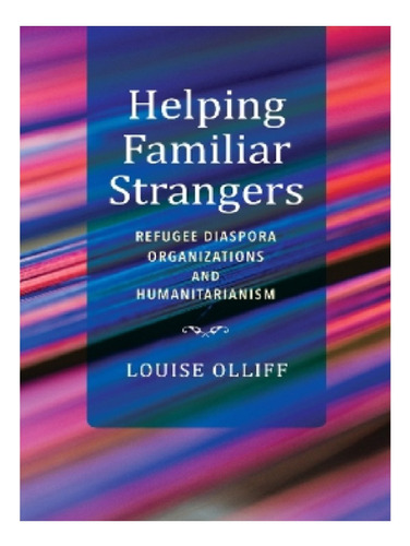 Helping Familiar Strangers - Louise Olliff. Eb12