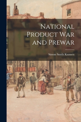 Libro National Product War And Prewar - Kuznets, Simon Sm...