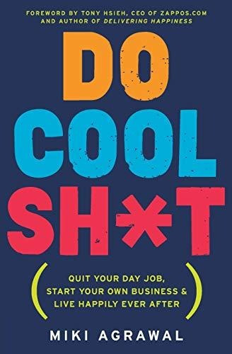 Book : Do Cool Sh*t Quit Your Day Job, Start Your Own...