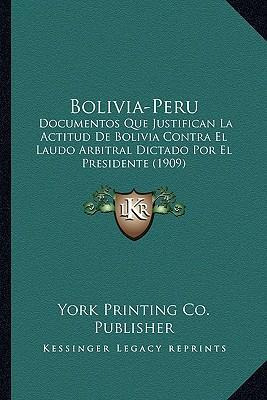 Libro Bolivia-peru : Documentos Que Justifican La Actitud...