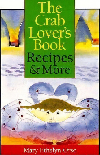The Crab Lover's Book : Recipes & More, De Mary Ethelyn Orso. Editorial University Press Of Mississippi, Tapa Blanda En Inglés, 1995
