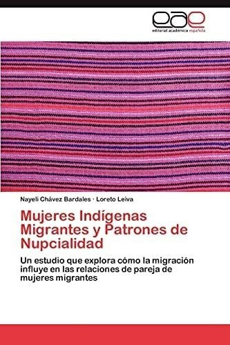 Libro: Mujeres Indígenas Y Patrones De Nupcialidad: Un Que