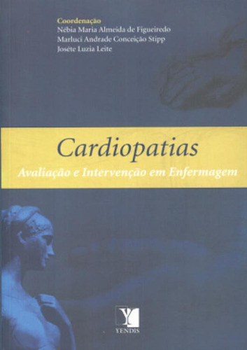 Cardiopatias - Avaliacao E Intervencao Em Enfermagem, De Figueiredo, Nébia Maria Almeida De. Yendis (difusao Editora) Em Português