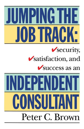Libro: Jumping The Job Track: Security, Satisfaction, And As