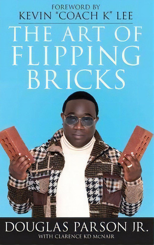 The Art Of Flipping Bricks, De Clarence Mcnair., Vol. 1., Tapa Blanda En Inglés