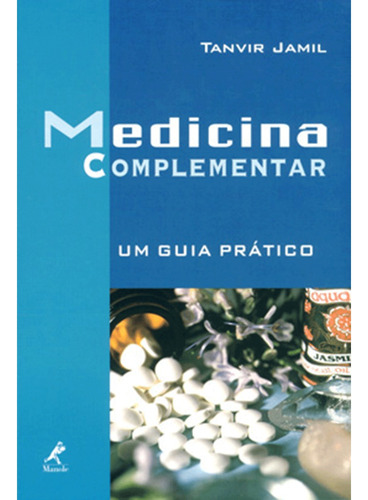 Medicina complementar: um guia prático, de Jamil, Tanvir. Editora Manole LTDA, capa mole em português, 2000
