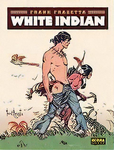 White Indian, De Frazetta, Frank. Editorial Norma Editorial, S.a., Tapa Dura En Español