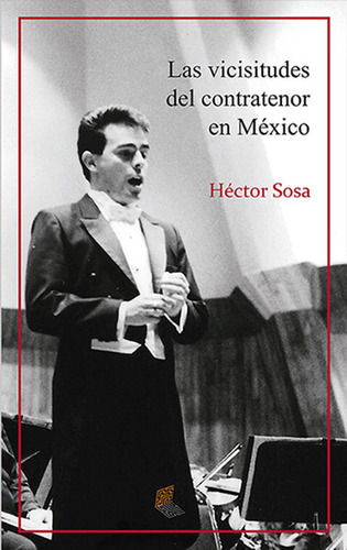 Las Vicisitudes Del Contratenor En México / Sosa, Hector