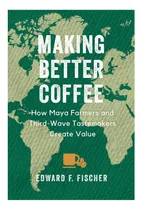 Comprar Libro: Cómo Hacer Un Café Mejor: Cómo Los Agricultores Mayas
