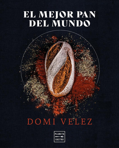 Libro: El Mejor Pan Del Mundo. Velez, Domi. Planeta