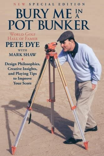 Bury Me In A Pot Bunker (new Special Edition) : Design Philosophies, Creative Insights And Playin..., De Mark Shaw. Editorial Createspace Independent Publishing Platform, Tapa Blanda En Inglés