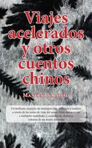 Comprar Viajes Acelerados Y Otros Cuentos Chinos, De Manuel V. Alonso. Editorial Mascarón De Proa, Tapa Blanda En Español, 2023