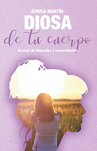 Libro: Diosa De Tu Cuerpo: Un Viaje De Liberación Y Reconcil