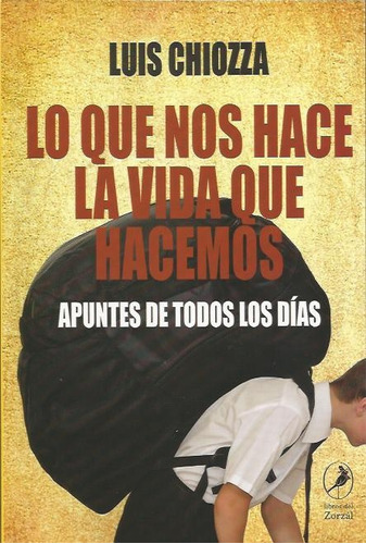 Lo Que Nos Hace La Vida Que Hacemos - Luis Chiozza