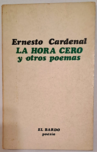 La Hora Cero. Ernesto Cardenal. Primera Edición