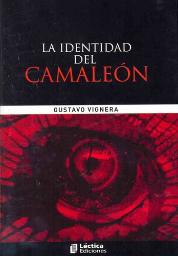 La Identidad Del Camaleon, De Vignera Gustavo. Serie N/a, Vol. Volumen Unico. Editorial I Rojo, Tapa Blanda, Edición 1 En Español, 2007