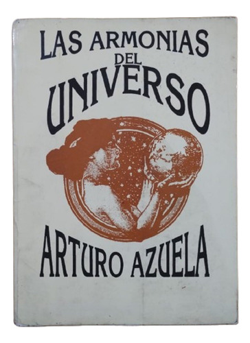 Las Armonías Del Universo - Arturo Azuela