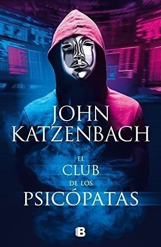 El Club De Los Psicópatas (la Trama), De Katzenbach, John. Editorial B (ediciones B), Tapa Dura En Español