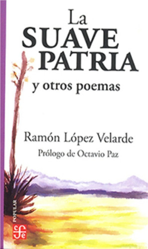 La Suave Patria Y Otros Poemas, De López Velarde, Ramón. Editorial Fce (fondo De Cultura Economica), Tapa Blanda En Español, 1